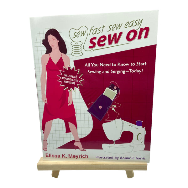 Sew Fast Sew Easy: All You Need to Know When You Start to Sew Book