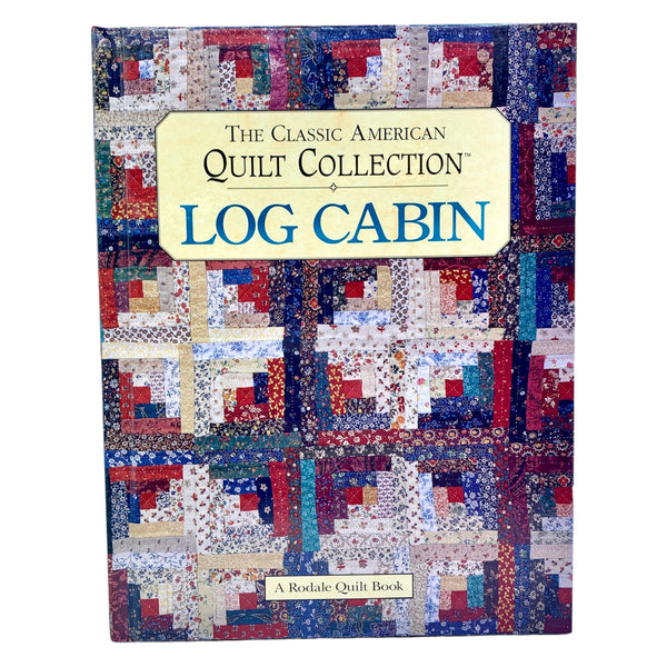 Log Cabin: The Classic American Quilt Collection Book