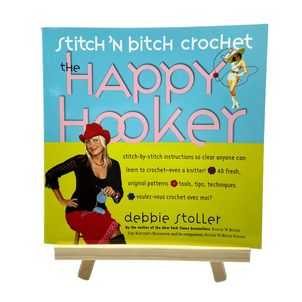 Stitch 'N Bitch Crochet: The Happy Hooker Book
