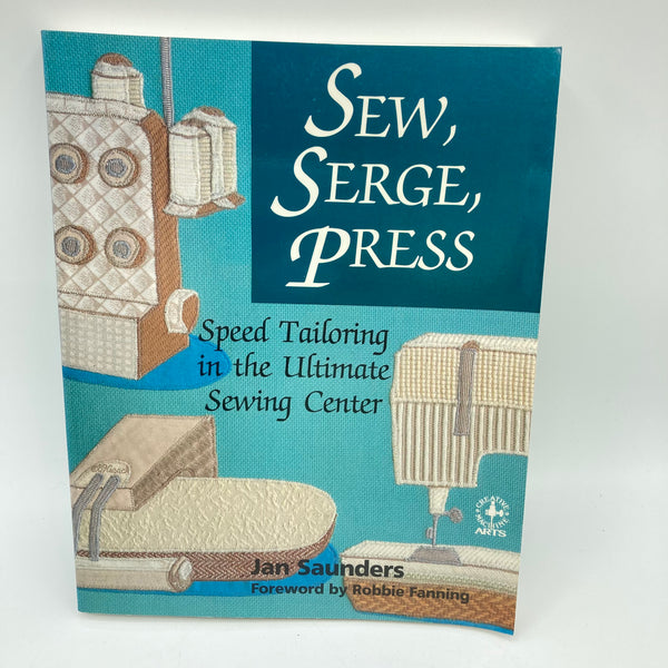 "Sew, Serge, Press--Speed Tailoring in the Ultimate Sewing Center"